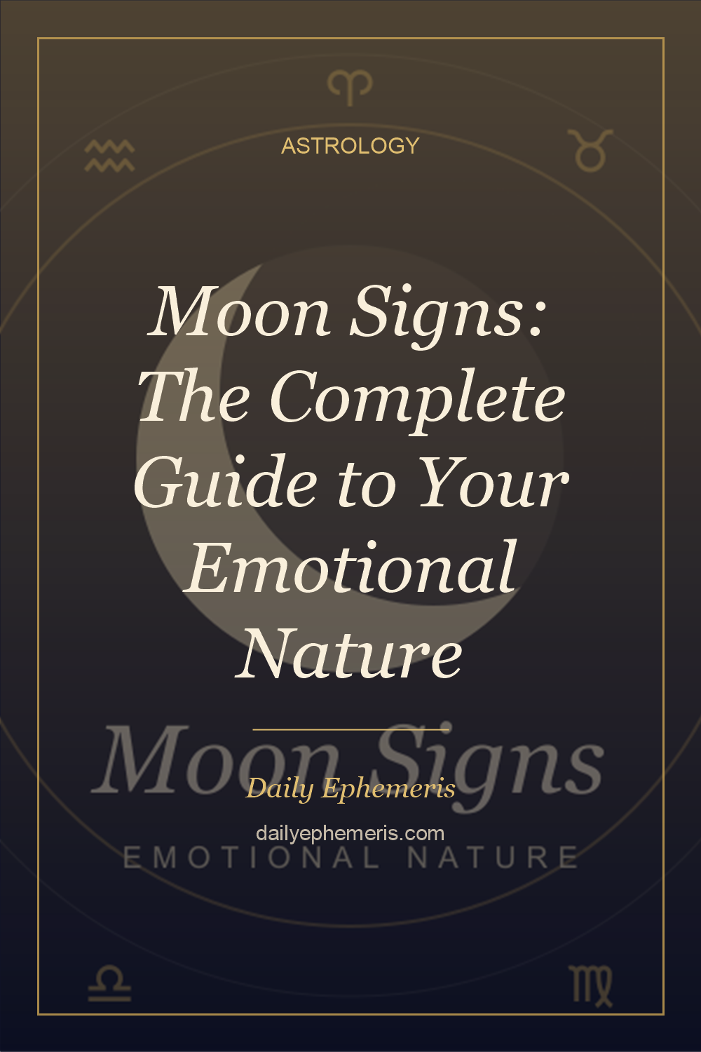 Moon Signs: The Complete Guide to Your Emotional Nature - full astrology guide from Daily Ephemeris