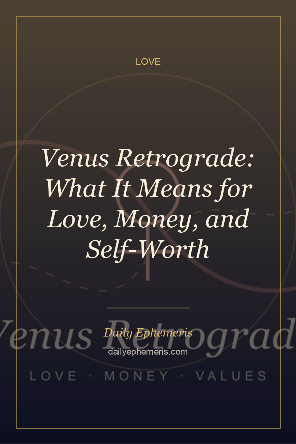 Venus Retrograde: What It Means for Love, Money, and Self-Worth - full astrology guide from Daily Ephemeris