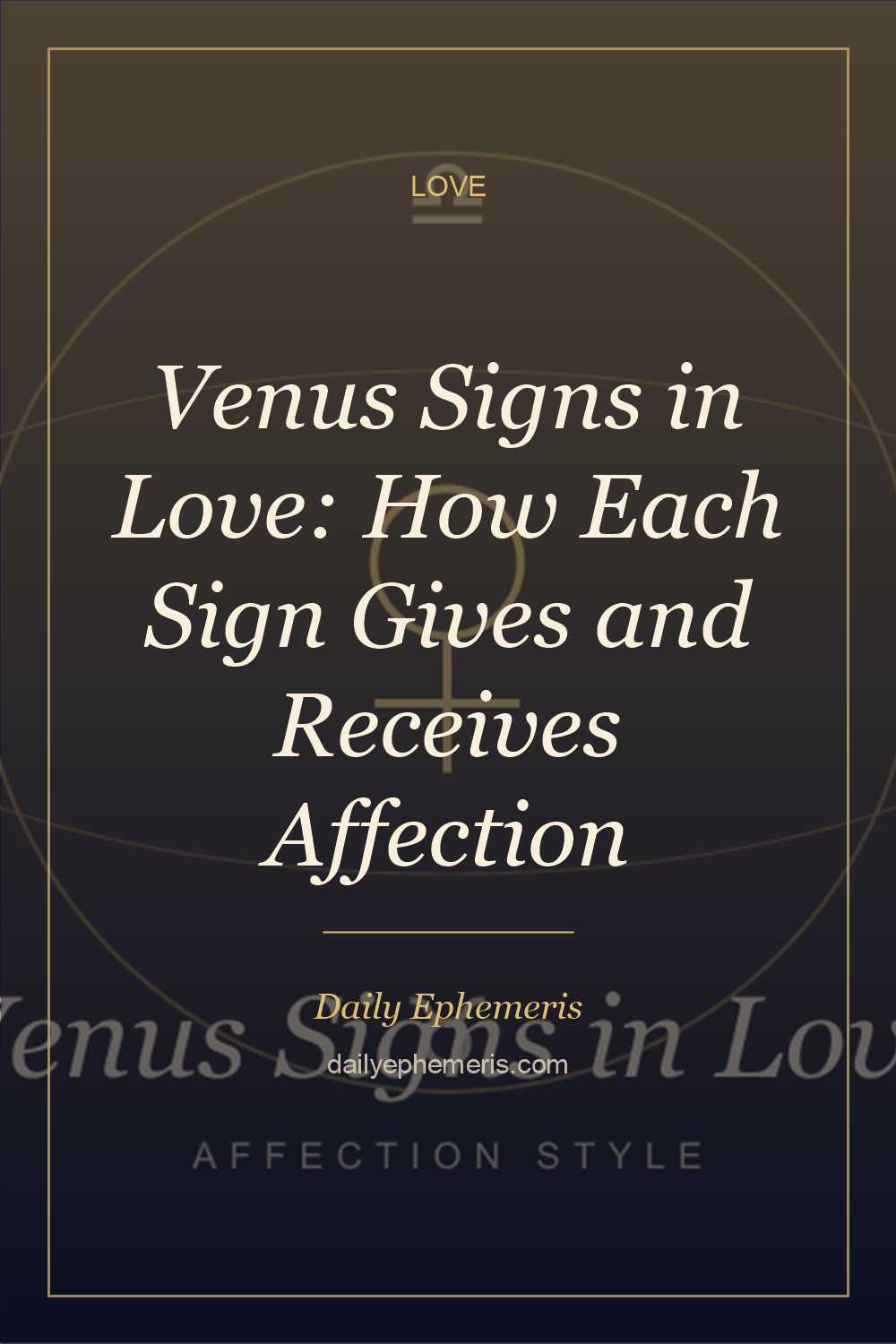 Venus Signs in Love: How Each Sign Gives and Receives Affection - full astrology guide from Daily Ephemeris